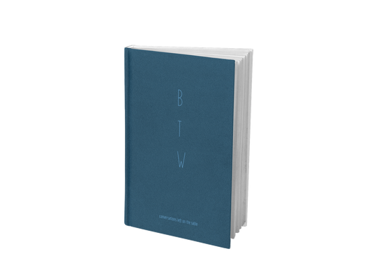 BTW - Conversations left on the table  | Turquoise